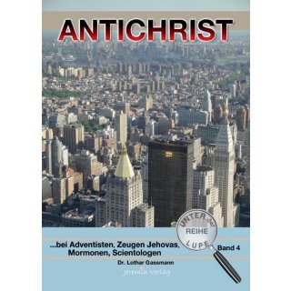 ANTICHRIST - bei Adventisten, Zeugen Jehovas, Mormonen und Scientologen