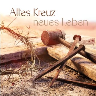 Altes Kreuz, neues Leben (Audio-CD)