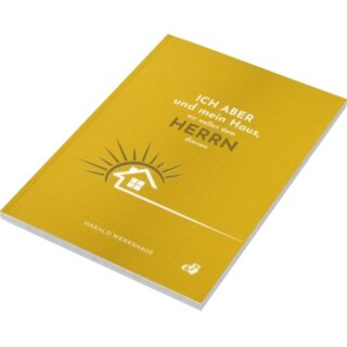 Ich aber und mein Haus, wir wollen dem Herrn dienen