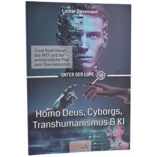 Homo Deus, Cyborgs, Transhumanismus & KI