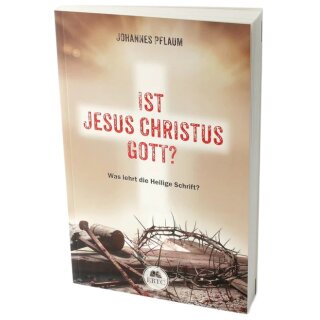 Ist Jesus Christus Gott?