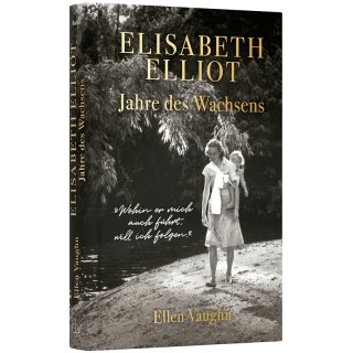 Elisabeth Elliot – Jahre des Wachsens