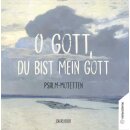 O Gott, du bis mein Gott (Audio-CD)