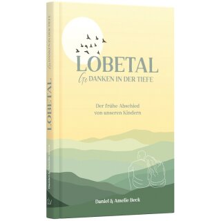 Lobetal - Gedanken in der Tiefe