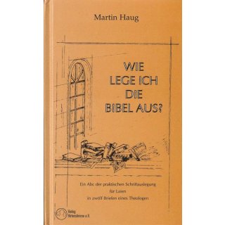 Wie lege ich die Bibel aus?, Dr. Martin Haug (Gb)