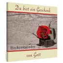 Du bist ein Geschenk von Gott - Hochzeitslieder (CD)