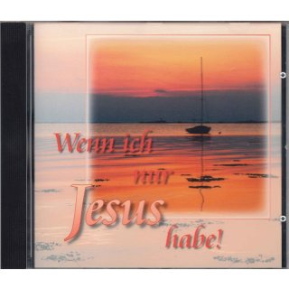 Wenn ich nur Jesus habe! (Audio-CD)