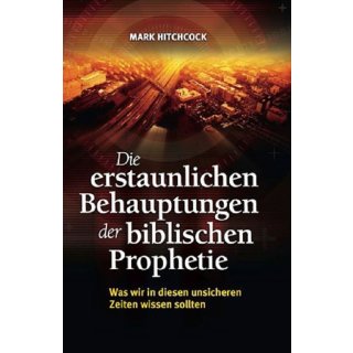 Die erstaunliche Behauptungen der biblischen Prophetie
