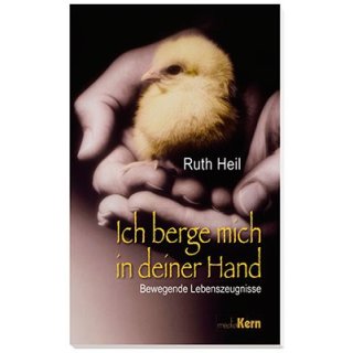 Ich berge mich in deiner Hand, Ruth Heil (Tb)